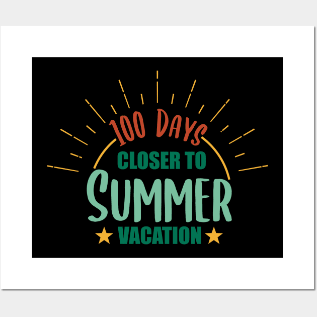 100 Days Closer to Summer vacation - 100 Days Of School Wall Art by zerouss